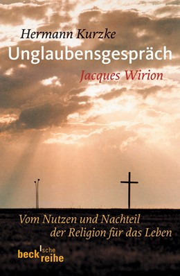 Cover: Kurzke, Hermann / Wirion, Jacques, Unglaubensgespräch