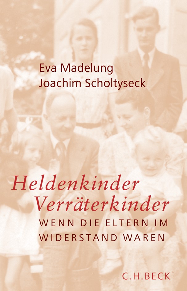 Cover: Madelung, Eva / Scholtyseck, Joachim, Heldenkinder, Verräterkinder