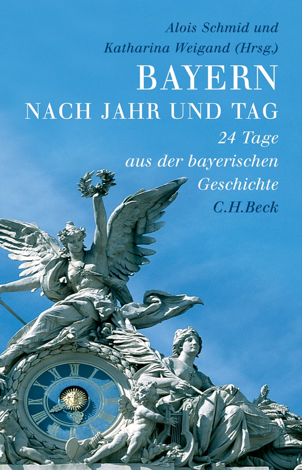 Cover: Schmid, Alois / Weigand, Katharina, Bayern nach Jahr und Tag