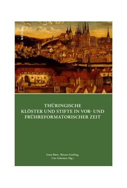 Abbildung von Bünz / Greiling | Thüringische Klöster und Stifte in vor- und frühreformatorischer Zeit | 1. Auflage | 2018 | beck-shop.de