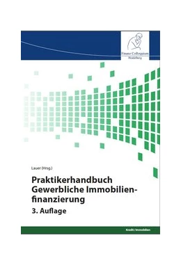 Abbildung von Lauer | Praktikerhandbuch Gewerbliche Immobilienfinanzierung, 3. Auflage | 3. Auflage | 2017 | beck-shop.de