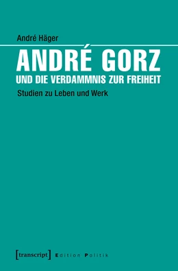 Abbildung von Häger | André Gorz und die Verdammnis zur Freiheit | 1. Auflage | 2023 | beck-shop.de