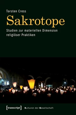 Abbildung von Cress | Sakrotope - Studien zur materiellen Dimension religiöser Praktiken | 1. Auflage | 2019 | beck-shop.de
