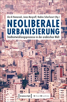 Abbildung von Al-Hamarneh / Margraff | Neoliberale Urbanisierung | 1. Auflage | 2019 | beck-shop.de