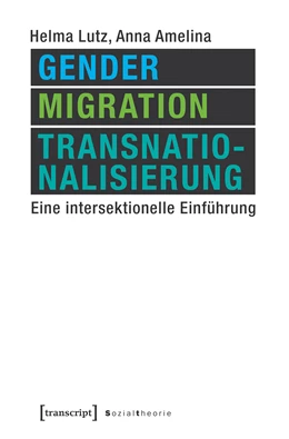 Abbildung von Lutz / Amelina | Gender, Migration, Transnationalisierung | 1. Auflage | 2017 | beck-shop.de