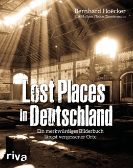 Abbildung von Hoëcker / Haffner | Lost Places in Deutschland | 1. Auflage | 2017 | beck-shop.de