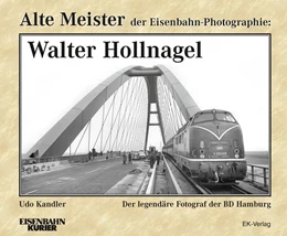 Abbildung von Kandler | Alte Meister der Eisenbahn-Photographie: Walter Hollnagel | 1. Auflage | 2017 | beck-shop.de