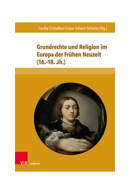 Abbildung von Cristellon / Schorn-Schütte | Grundrechte und Religion im Europa der Frühen Neuzeit (16.-18. Jh.) | 1. Auflage | 2019 | beck-shop.de