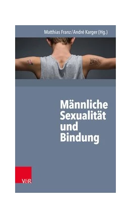 Abbildung von Franz / Karger | Männliche Sexualität und Bindung | 1. Auflage | 2017 | beck-shop.de