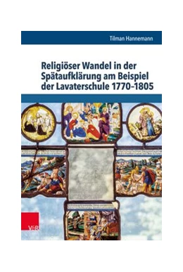 Abbildung von Hannemann | Religiöser Wandel in der Spätaufklärung am Beispiel der Lavaterschule 1770-1805 | 1. Auflage | 2017 | beck-shop.de