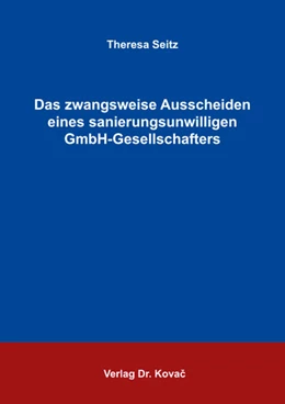 Abbildung von Seitz | Das zwangsweise Ausscheiden eines sanierungsunwilligen GmbH-Gesellschafters | 1. Auflage | 2017 | 207 | beck-shop.de