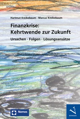 Abbildung von Kreikebaum / Kreikebaum | Finanzkrise: Kehrtwende zur Zukunft | 1. Auflage | 2017 | beck-shop.de