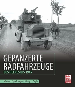 Abbildung von Spielberger / Doyle | Gepanzerte Radfahrzeuge des Heeres bis 1945 | 1. Auflage | 2017 | beck-shop.de
