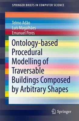 Abbildung von Adão / Magalhães | Ontology-based Procedural Modelling of Traversable Buildings Composed by Arbitrary Shapes | 1. Auflage | 2016 | beck-shop.de