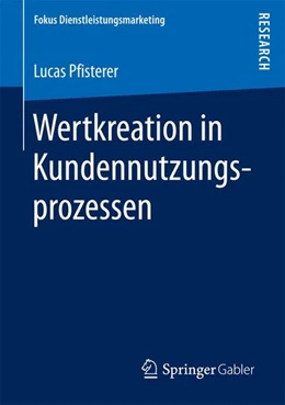 Abbildung von Pfisterer | Wertkreation in Kundennutzungsprozessen | 1. Auflage | 2016 | beck-shop.de