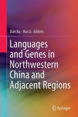 Abbildung von Xu / Li | Languages and Genes in Northwestern China and Adjacent Regions | 1. Auflage | 2017 | beck-shop.de