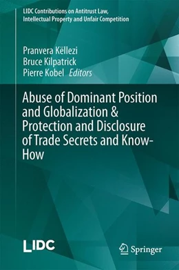 Abbildung von Këllezi / Kilpatrick | Abuse of Dominant Position and Globalization & Protection and Disclosure of Trade Secrets and Know-How | 1. Auflage | 2017 | beck-shop.de