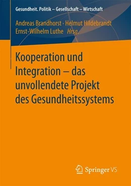 Abbildung von Brandhorst / Hildebrandt | Kooperation und Integration - das unvollendete Projekt des Gesundheitssystems | 1. Auflage | 2017 | beck-shop.de
