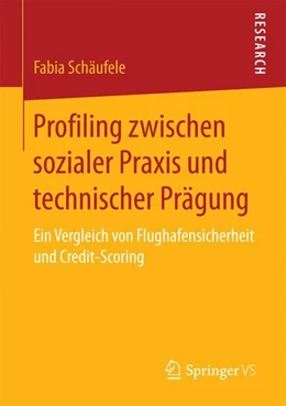 Abbildung von Schäufele | Profiling zwischen sozialer Praxis und technischer Prägung | 1. Auflage | 2017 | beck-shop.de