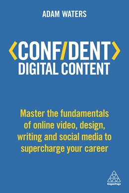 Abbildung von Waters | Confident Digital Content: Master the Fundamentals of Online Video, Design, Writing and Social Media to Supercharge Your Career | 1. Auflage | 2018 | beck-shop.de