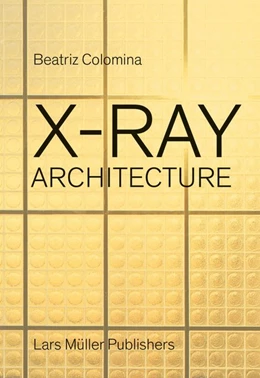 Abbildung von Colomina | X-Ray Architecture | 1. Auflage | 2019 | beck-shop.de