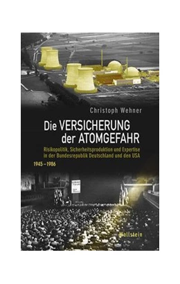 Abbildung von Wehner | Die Versicherung der Atomgefahr | 1. Auflage | 2017 | beck-shop.de
