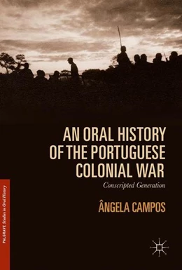 Abbildung von Campos | An Oral History of the Portuguese Colonial War | 1. Auflage | 2017 | beck-shop.de
