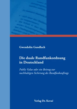 Abbildung von Gundlach | Die duale Rundfunkordnung in Deutschland | 1. Auflage | 2017 | 217 | beck-shop.de