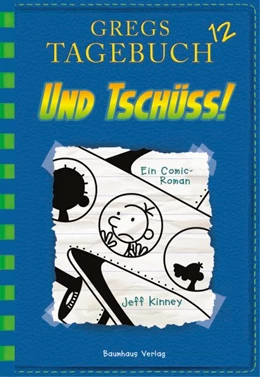 Abbildung von Kinney | Gregs Tagebuch 12 - Und tschüss! | 1. Auflage | 2017 | beck-shop.de