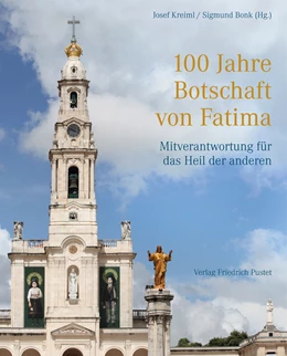 Abbildung von Kreiml / Bonk | 100 Jahre Botschaft von Fatima | 1. Auflage | 2017 | beck-shop.de