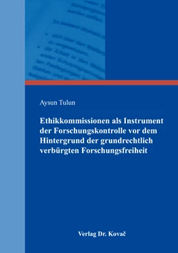 Abbildung von Tulun | Ethikkommissionen als Instrument der Forschungskontrolle vor dem Hintergrund der grundrechtlich verbürgten Forschungsfreiheit | 1. Auflage | 2017 | 129 | beck-shop.de