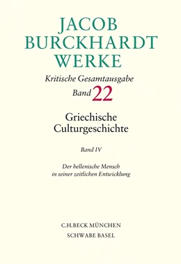 Abbildung von Burckhardt, Jacob | Jacob Burckhardt Werke, Band 22: Griechische Culturgeschichte IV | 1. Auflage | 2012 | beck-shop.de