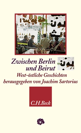 Abbildung von Sartorius, Joachim | Zwischen Berlin und Beirut | 1. Auflage | 2007 | beck-shop.de