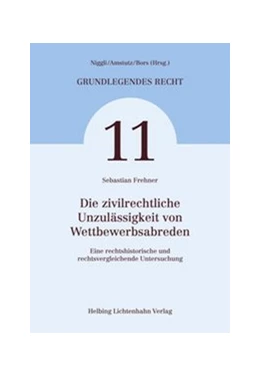 Abbildung von Frehner | Die zivilrechtliche Unzulässigkeit von Wettbewerbsabreden | 1. Auflage | 2007 | Band 11 | beck-shop.de