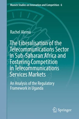 Abbildung von Alemu | The Liberalisation of the Telecommunications Sector in Sub-Saharan Africa and Fostering Competition in Telecommunications Services Markets | 1. Auflage | 2018 | beck-shop.de
