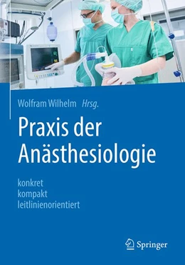 Abbildung von Wilhelm (Hrsg.) | Praxis der Anästhesiologie | 1. Auflage | 2018 | beck-shop.de