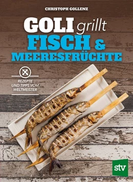 Abbildung von Gollenz | Goli grillt Fisch & Meeresfrüchte | 1. Auflage | 2017 | beck-shop.de
