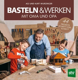 Abbildung von Wurzinger | Basteln & Werken mit Oma und Opa | 1. Auflage | 2017 | beck-shop.de