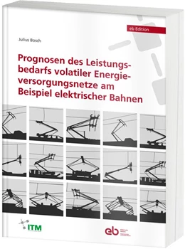 Abbildung von Bosch | Prognosen des Leistungsbedarfs volatiler Energieversorgungsnetze am Beispiel elektrischer Bahnen | 1. Auflage | 2017 | beck-shop.de