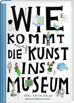Abbildung von Chrobák / Korycánek | Wie kommt die Kunst ins Museum? | 1. Auflage | 2017 | beck-shop.de
