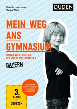 Abbildung von Haertlmayr / Waitl | Mein Weg ans Gymnasium - Deutsch 3. Klasse - Bayern | 1. Auflage | 2017 | beck-shop.de