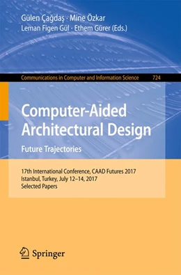 Abbildung von Çagdas / Özkar | Computer-Aided Architectural Design: Future Trajectories | 1. Auflage | 2017 | beck-shop.de