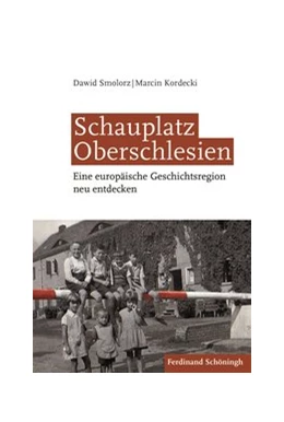 Abbildung von Smolorz / Kordecki | Schauplatz Oberschlesien | 1. Auflage | 2019 | beck-shop.de