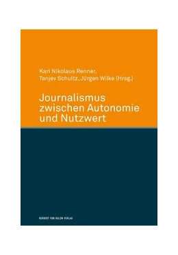 Abbildung von Wilke / Renner | Journalismus zwischen Autonomie und Nutzwert | 1. Auflage | 2017 | beck-shop.de