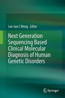 Abbildung von Wong | Next Generation Sequencing Based Clinical Molecular Diagnosis of Human Genetic Disorders | 1. Auflage | 2017 | beck-shop.de