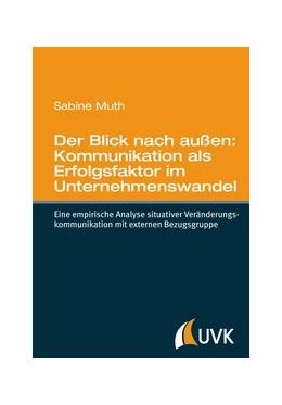 Abbildung von Muth | Der Blick nach außen: Kommunikation als Erfolgsfaktor im Unternehmenswandel | 1. Auflage | 2014 | beck-shop.de