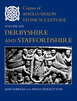 Abbildung von Hawkes / Sidebottom | Corpus of Anglo-Saxon Stone Sculpture, Volume XIII, Derbyshire and Staffordshire | 1. Auflage | 2018 | 13 | beck-shop.de