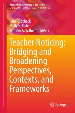Abbildung von Schack / Fisher | Teacher Noticing: Bridging and Broadening Perspectives, Contexts, and Frameworks | 1. Auflage | 2017 | beck-shop.de