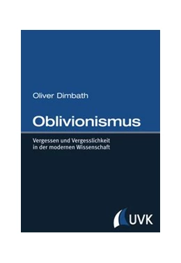 Abbildung von Dimbath | Oblivionismus | 1. Auflage | 2014 | beck-shop.de