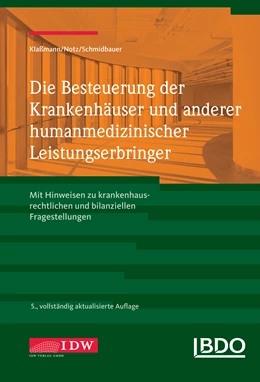 Abbildung von Klaßmann / BDO | Die Besteuerung der Krankenhäuser und anderer humanmedizinischer Leistungserbringer | 5. Auflage | 2017 | beck-shop.de